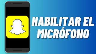 Cómo habilitar el micrófono en Snapchat [upl. by Ramar756]