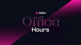 Taiko Office Hours  Proving and Proposing on Taiko [upl. by Hogan]