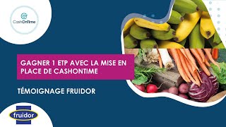 Témoignage  Fruidor  comment gagner 1 ETP avec la mise en place de CashOnTime [upl. by Glenda]