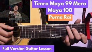 Timro Maya 99 Mero Maya 100  Purna Rai  Guitar Lesson  Full Version [upl. by Ociral868]