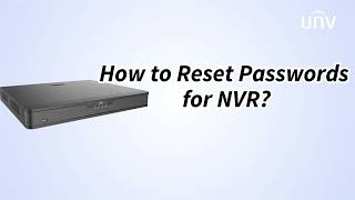 UNV【How to Video】How to Reset Passwords for NVR [upl. by Eimaral]