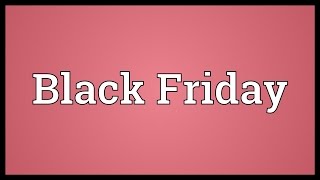 Black Friday Meaning [upl. by Teddman6]