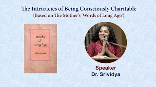 The Intricacies of Being Consciously Charitable Dr Srividya [upl. by Aynatan898]