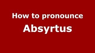 How to pronounce Absyrtus GreekGreece  PronounceNamescom [upl. by Rudyard]