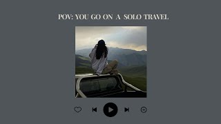 pov you are going on a solo journey  playlist for solo travelers [upl. by Nerrak69]