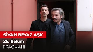 Siyah Beyaz Aşk 26 Bölüm Fragmanı [upl. by Luce]