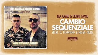 NEX CASSEL amp GIONNI GRANO  06  CAMBIO SEQUENZIALE  feat EL FENOMENO amp NIGGA DIUM [upl. by Leira667]