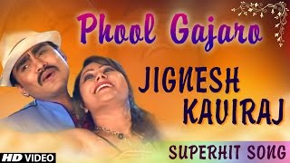 Phool Gajaro Re Maro Hir Gajaro  Jignesh Kaviraj  Evergreen Songs  Nonstop Gujarati DJ Songs 2016 [upl. by Adnawot]