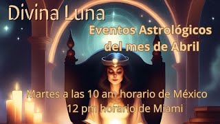 Eventos Astrologicos para el Mes de Abril [upl. by Talanta]