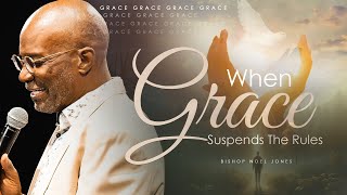 Bishop Noel Jones  WHEN GRACE SUSPENDS THE RULES  September 8 2024 [upl. by Ahsayn84]