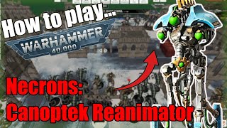 How to play Necrons Canoptek Reanimator [upl. by Durwin]