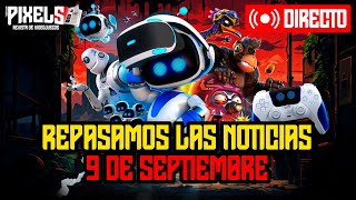 PIXELS  9 de septiembre de 2024  Astro Bot Concord Star Wars Outlaws [upl. by Adelpho848]