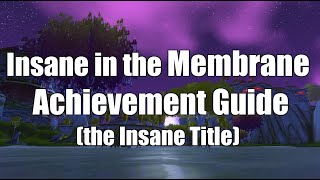 How to Get Insane in the Membrane Achievementthe Insane Title  World of Warcraft Guide [upl. by Eniahpets]