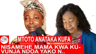 NISAMEHE MAMA YANGU KUVUNJA NDOA YAKO MTOTO ANATAKA KUFA NAS [upl. by Lenrad]