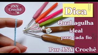 Qual agulha ideal para cada fio por JNY Crochê [upl. by Reel]