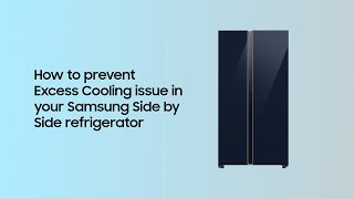 How to prevent Excess Cooling issue in your Side by Side refrigerator  Samsung [upl. by Eisnil]