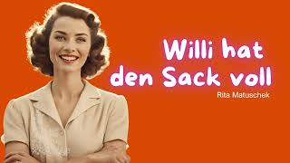 Willi hat den Sack voll  Rita Matuschek [upl. by Ottinger697]