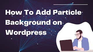 How To Add Particle Background on Wordpress [upl. by Atined]