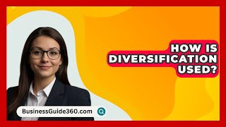 How Is Diversification Used  BusinessGuide360com [upl. by Vinay98]