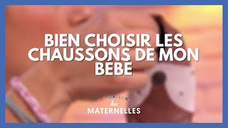 Bien choisir les chaussons de mon bébé  La Maison des maternelles LMDM [upl. by Rawden]