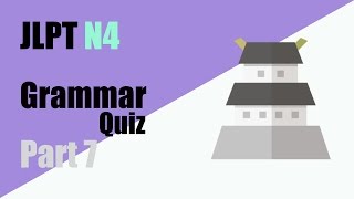 【JLPT N4】Grammar Quiz Part7 [upl. by Yseulta]