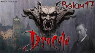 Bram Stoker  Dracula Bölüm 17 Sesli Kitap [upl. by Giverin]