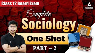 Sociology Class 12 One Shot Sociology Complete Revision of Book 2 [upl. by Halik24]