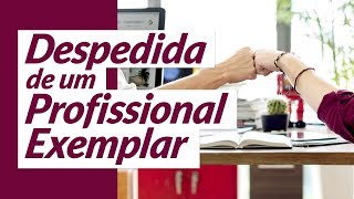 A despedida de um profissional exemplar [upl. by Anoif]