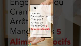 Jambes Engourdies ou Crampes  Arrêtez de Manger Ces 5 Aliments Nocifs   Allez Santé [upl. by Hsekar]