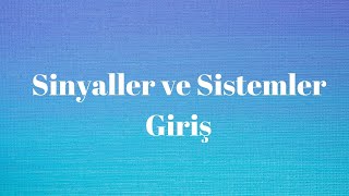 Sinyaller ve Sistemler Ders 1 Giriş [upl. by Norrehs530]