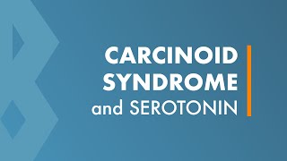 Carcinoid Syndrome and Serotonin [upl. by Anaj]