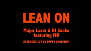 Major Lazer amp DJ Snake  Lean On feat MØ EXTENDED REMIX [upl. by Rodgiva]