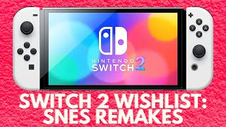 The Switch 2 NEEDS These SNES Remakes [upl. by Ruben183]