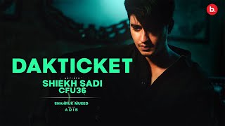 Dakticket  Shiekh Sadi X Cfu36  Official Music Video [upl. by Hamehseer]