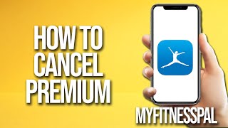 How To Cancel Premium Myfitnesspal Tutorial [upl. by Teodorico]