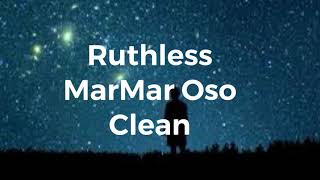 Ruthless MarMar Oso clean [upl. by Eidnak]