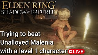 Trying to beat Unalloyed Malenia with a level 1 character live  Elden Ring AGAIN [upl. by Crean]