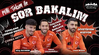 Milli Takım ile SOR BAKALIM  Hakan Çalhanoğlu Umut Bozok Altay Bayındır BizimÇocuklar [upl. by Schwing]