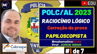 👮CEBRASPE  🔍 Correção de Prova de Raciocínio Lógico  Papiloscopista POLCAL 2023 🔍  1 [upl. by Ebeohp]