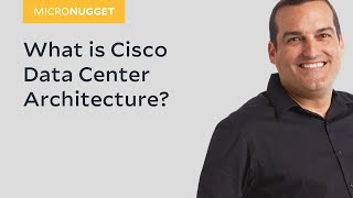 MicroNugget What is Cisco Data Center Architecture [upl. by Ennaxxor]