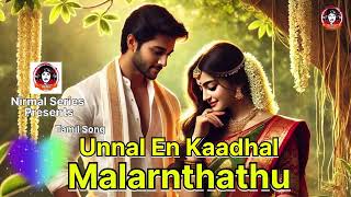 Unnal En Kaadhal Malarnthathu Song Tamil Song  Romantic Song  Love Song [upl. by Legna469]