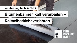 Bitumenbahnen kalt verarbeiten  Kaltselbstklebeverfahren Verarbeitung Technik Teil 2 [upl. by Atsuj324]