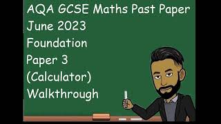 GCSE Maths Past Paper June 2023 Foundation Paper 3 Calculator Walkthrough [upl. by Nnairam]