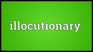 Illocutionary Meaning [upl. by Otrevogir]