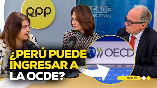 CADE EJECUTIVOS 2024 ¿Qué le falta al Perú para ingresar a la OCDE ADNRPP CADExRPP  ENTREVISTA [upl. by Eikram39]