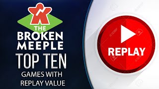 Top 10 Games With High Replay Value  The Broken Meeple [upl. by Yeoz]