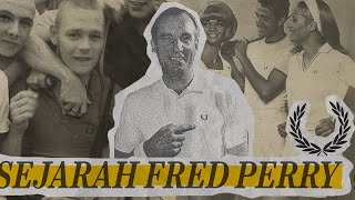 FRED PERRY SEBUAH SEJARAH SINGKAT [upl. by Weitzman]