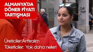 Almanyada döner fiyatı tartışması Üreticiler Arttırılsın  Tükeciler Yok daha neler [upl. by Shutz203]