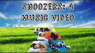 Snoozers A Music Video [upl. by Mozelle]