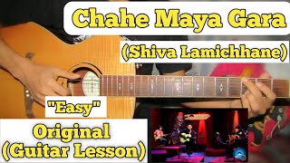 Chahe Maya Gara  Shiva Lamichhane  Guitar Lesson  Easy Chords [upl. by Arymahs]